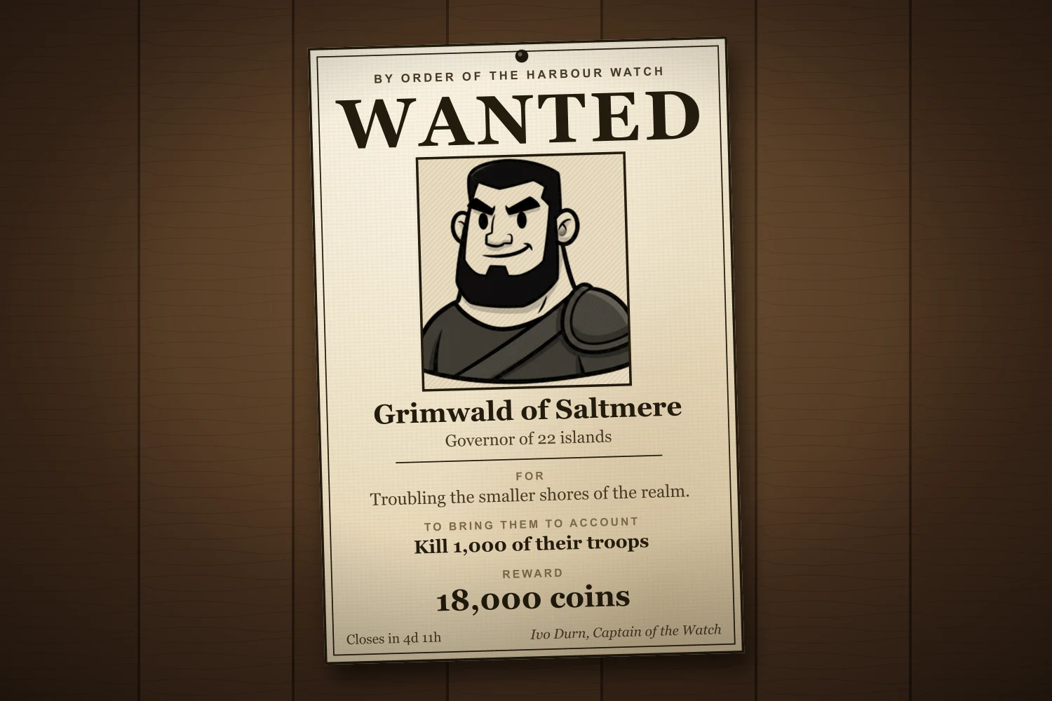 A WANTED poster for a made-up Governor, Grimwald of Saltmere: for troubling the smaller shores of the realm, kill 1,000 of their troops, reward 18,000 coins